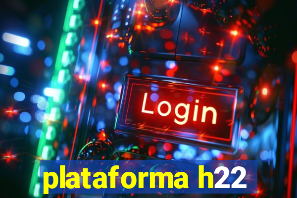 plataforma h22